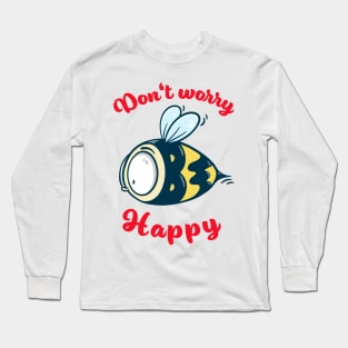 Don't worry be happy - cute bee Long Sleeve T-Shirt